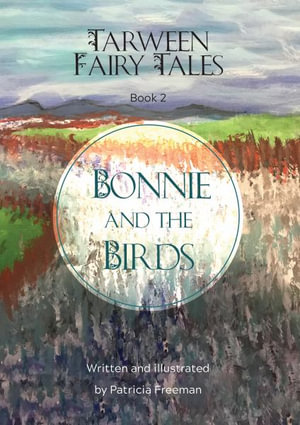 Bonnie and the Birds : Tarween Fairy Tales - Patricia Freeman