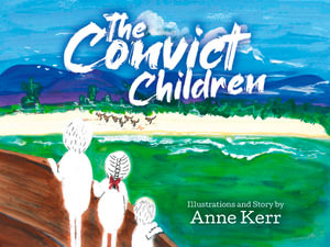 The Convict Children - Anne Kerr