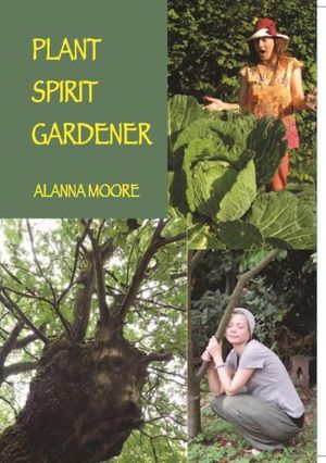 Plant Spirit Gardener : Guides And Inspirational Messages - Alanna Moore