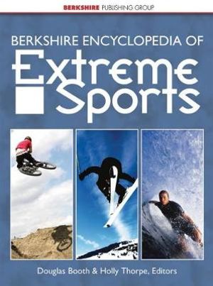 Berkshire Encyclopedia of Extreme Sports - Douglas Booth