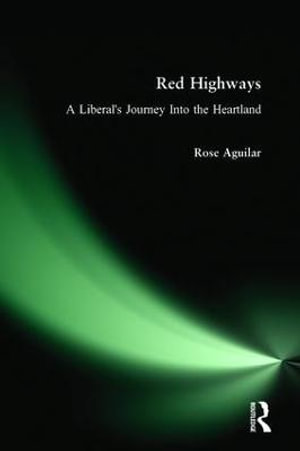 Red Highways : A Liberal's Journey Into the Heartland - Rose Aguilar