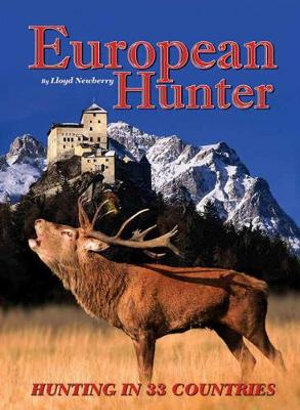 European Hunter : Hunting in 33 Countries - Lloyd Newberry