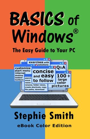 BASICS of Windows The Easy Guide to Your PC - Stephie Smith