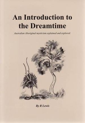 Introduction To The Dreamtime - R. Lewis