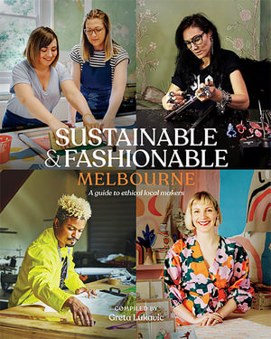 Sustainable & Fashionable: Melbourne : A guide to ethical local makers - Greta Lukavic