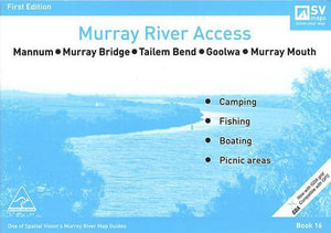 Murray River Access Book 16 : Mannum &bull; Murray Bridge &bull; Tallem Bend &bull; Goolwa &bull; Murray Mouth - Spatial Vision