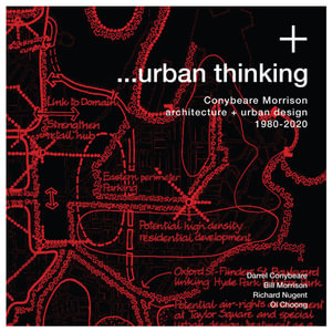 ...urban thinking : Conybeare Morrison, architecture + urban design 19802020 - Darrel Conybeare