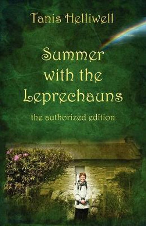 Summer with the Leprechauns : The Authorized Edition - Tanis Ann Helliwell