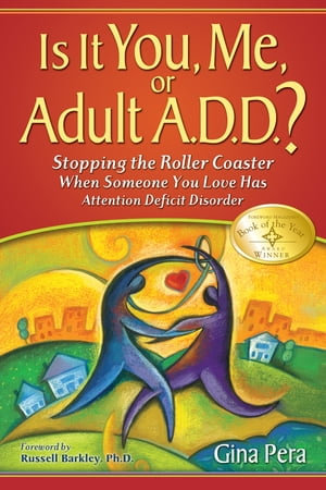 Is It You, Me, or Adult A.D.D.? : Stopping the Roller Coaster When Someone You Love Has Attention Deficit Disorder - Gina Pera