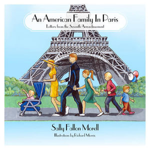 An American Family in Paris : Letters from the Seventh Arrondissement - Sally Fallon Morell