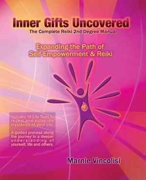 Inner Gifts Uncovered : Expanding the Path of Self Empowerment & Reiki - Marnie Vincolisi