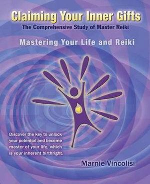 Claiming Your Inner Gifts : Mastering Your Life and Reiki - Marnie Vincolisi