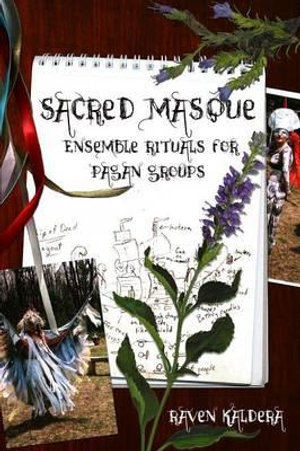 Sacred Masque : Ensemble Rituals for Pagan Groups - Raven Kaldera