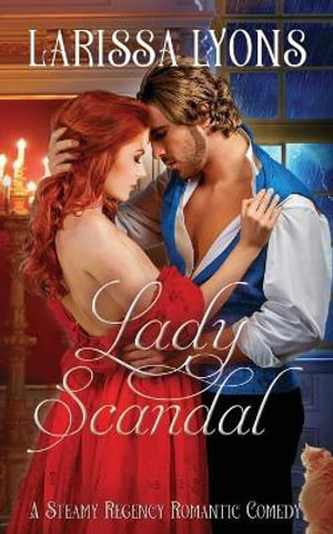 Lady Scandal : Steamy Hot LOL Regency Romance - Larissa Lyons