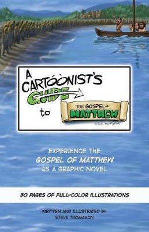 A Cartoonist's Guide to the Gospel of Matthew : A 30-page, full-color Graphic Novel - Steve Thomason