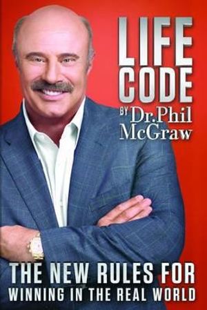 Life Code : The New Rules for Winning in the Real World - Phil McGraw