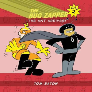 The Bug Zapper Book 2 : The Ant Arrives! - Tom Eaton