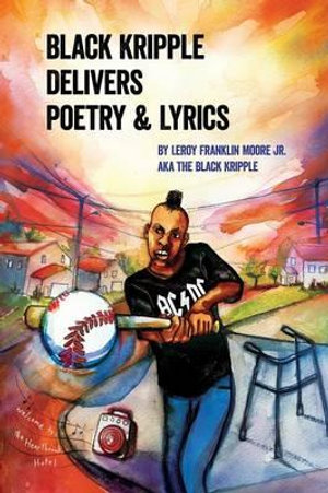 Black Kripple Delivers Poetry & Lyrics - Leroy Franklin, Jr. Moore