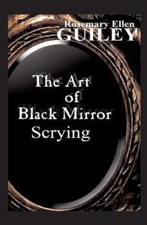 The Art of Black Mirror Scrying - Rosemary Ellen Guiley