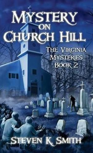 Mystery on Church Hill : The Virginia Mysteries Book 2 - Steven K Smith