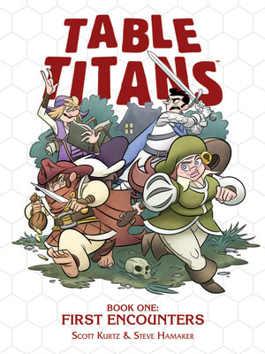 Table Titans Volume 1 : First Encounters - Scott Kurtz