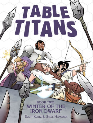 Table Titans Volume 2 : Winter of the Iron Dwarf - Scott Kurtz