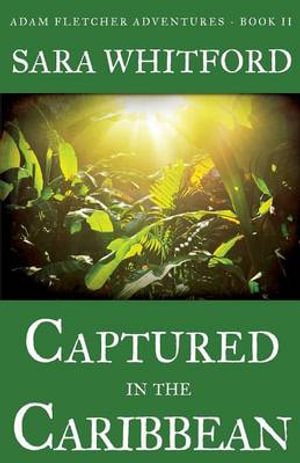 Captured in the Caribbean : Adam Fletcher Adventure - Sara Whitford