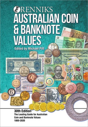 Renniks Australian Coin & Banknote Values 30th Edition : The Leading Guide for Australian Coin and Banknote Values. 1800-2020 - Michael T. Pitt