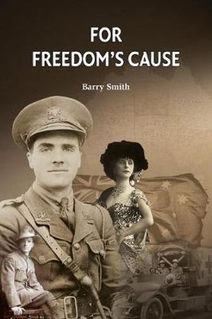 For Freedom's Cause : Kimberley Trilogy - Barry Smith