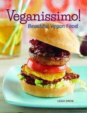 Veganissimo! : Beautiful Vegan Food - Leigh Drew