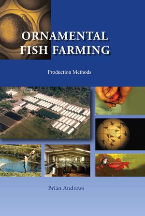 Ornamental Fish Farming : Production Methods - Brian Andrews