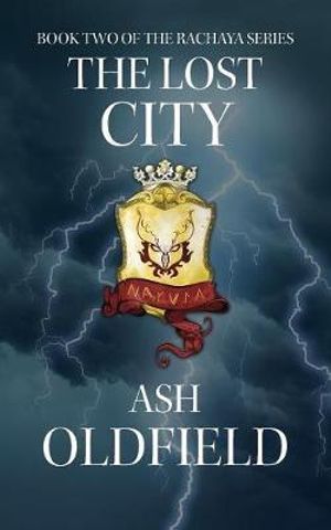 The Lost City : Book 2 of the Rachaya Series - Ash Oldfield