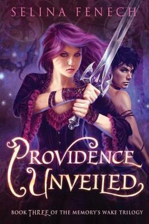 Providence Unveiled : Memory's Wake Trilogy - Selina A. Fenech