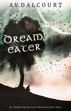 Dream Eater : Awakening: Fractured Memories - A. V. Dalcourt