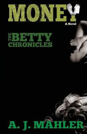 Money : Betty Chronicles - A J Mahler