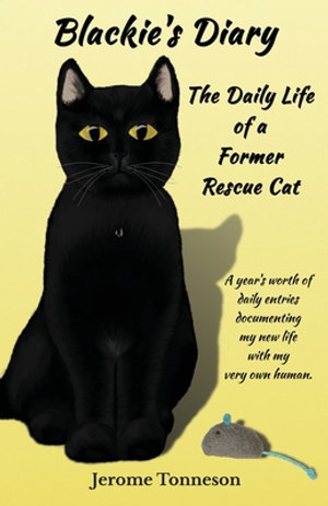 Blackie's Diary : The Daily Life of a Former Rescue Cat - Jerome Tonneson