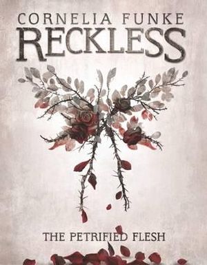 The Petrified Flesh : MirrorWorld: Reckless - Cornelia Funke