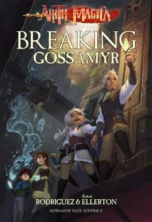 Breaking Gossamyr : The Gossamyr Saga - David A. Rodriguez