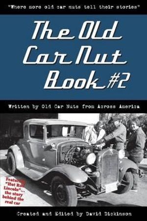 The Old Car Nut Book #2 : "where More Old Car Nuts Tell Their Stories" - David Dickinson