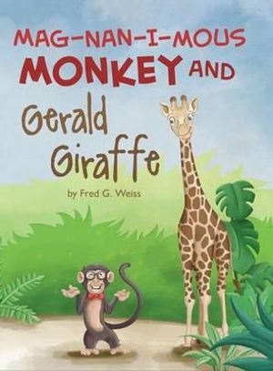 Mag-Nan-I-MOUS Monkey and Gerald Giraffe : Applied Optimization - Fred G. Weiss