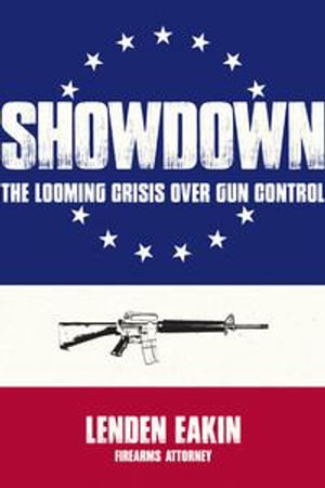 Showdown : The Looming Crisis Over Gun Control - Lenden Eakin