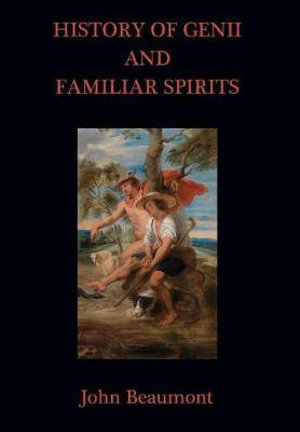 History of Genii and Familiar Spirits - John Beaumont