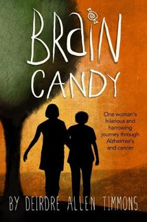 Brain Candy : A Memoir - Deirdre Timmons