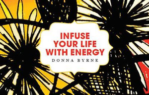 Infuse Your Life with Energy : Infuse Card Packs - Donna Byrne