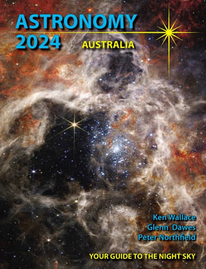 Astronomy 2024 Australia : Your Guide to the Night Sky - Glenn Dawes