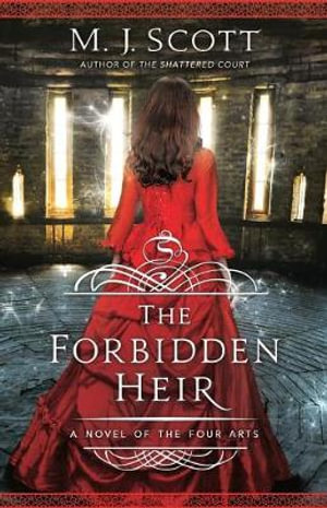 The Forbidden Heir : A Novel of the Four Arts - M J Scott