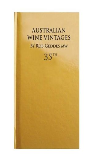 Australian Wine Vintages 2018 : 35th Edition - Robert Geddes MW