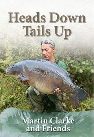 Heads Down - Tails Up - Martin Clarke