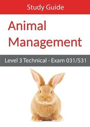 Level 3 Technical in Animal Management Exam 031/531 Study Guide : Exam 031/531 Study Guide - Eboru Publishing