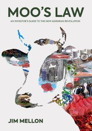 Moo's Law : An Investor's Guide to the New Agrarian Revolution - James Mellon